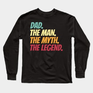 Dad The Man The Myth The Legend Long Sleeve T-Shirt